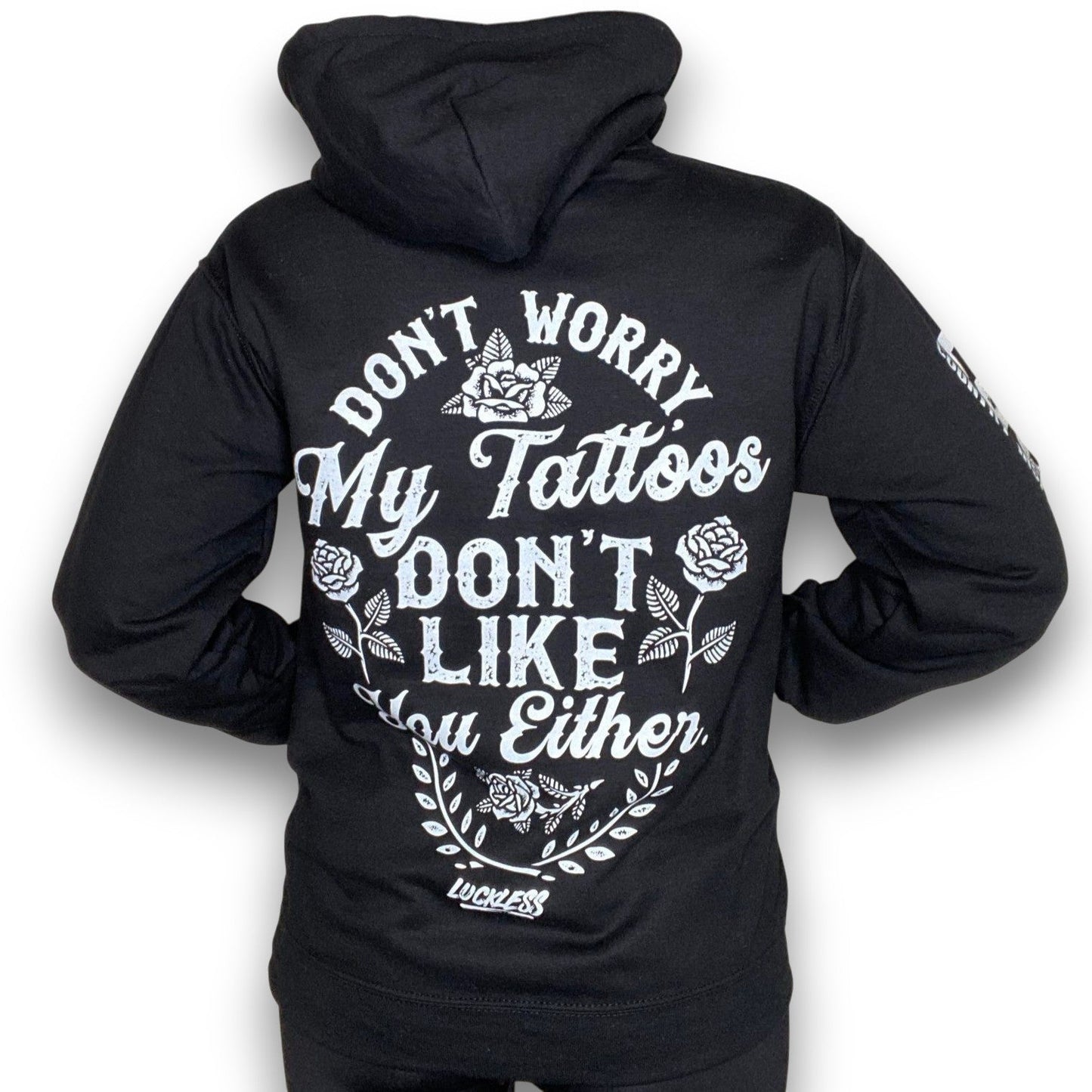 My Tattoos Don't Like You Either Hoodie Luckless Outfitters