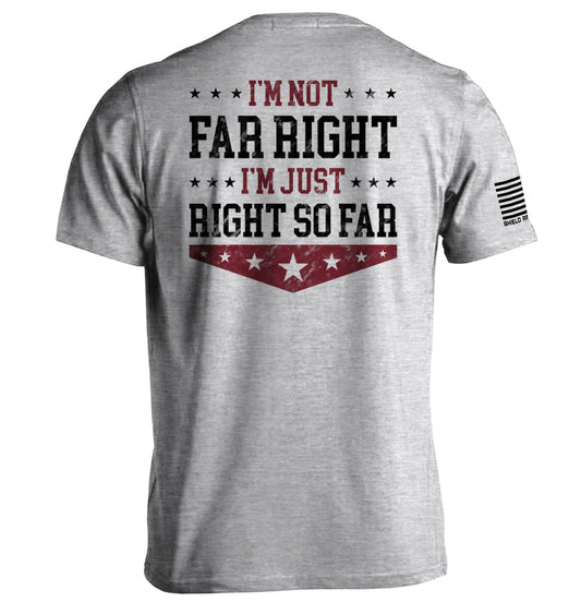 I'm Not Far Right I'm Just Right So Far Shield Republic
