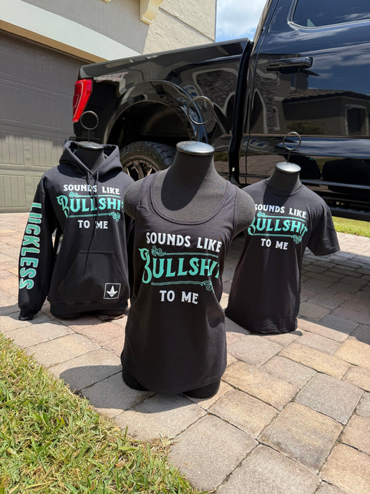 Sounds Like Bullshit to Me Tee Luckless Outfitters