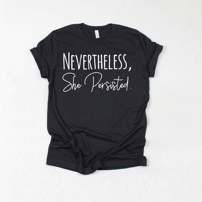 Nevertheless She Persisted Shirt - Women's Graphic Tee With Trendy Black Design Joyful Moose