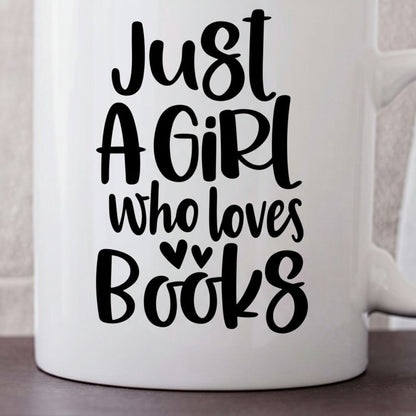 Book Lover Mug, Just a Girl who loves books coffee mug, Gift for Reader, bookish mug, Book Gifts for women Joyful Moose