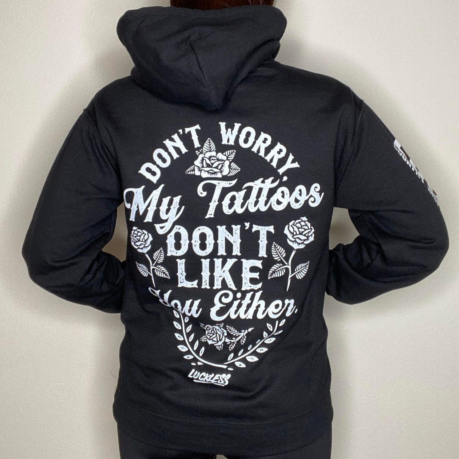 My Tattoos Don't Like You Either Hoodie Luckless Outfitters