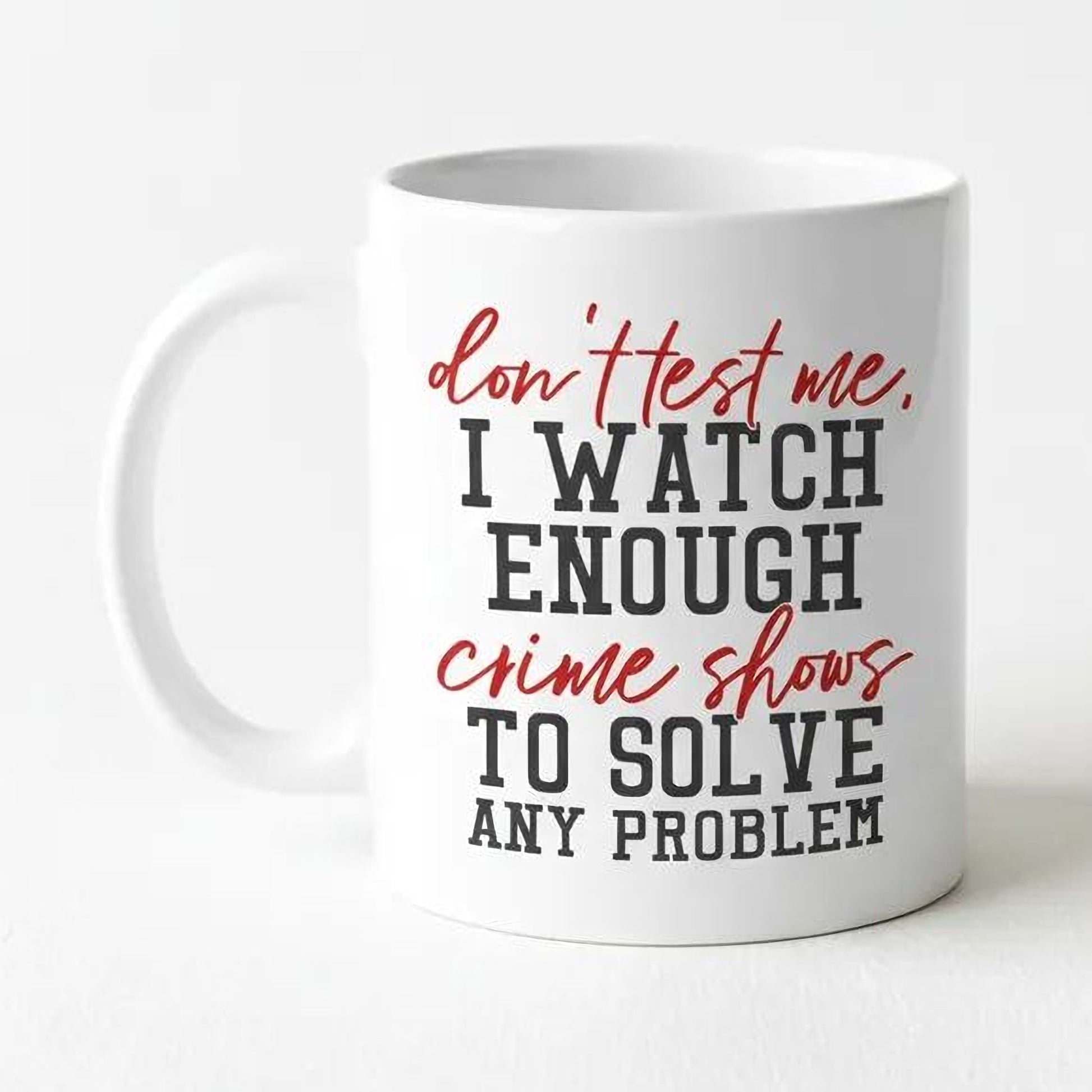 Funny Coffee Mug, Crime Show Junkie Gift, Detective Reality TV Shows Funny Mug Joyful Moose