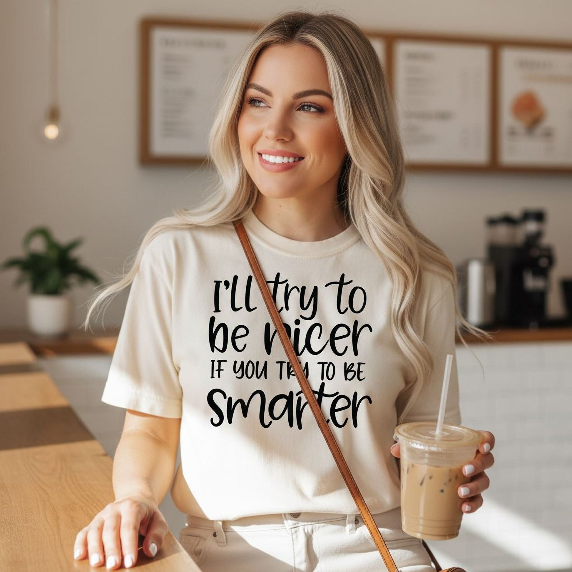 Funny Sarcastic Quote Shirt For Women – I'll Try To Be Nicer If You Try To Be Smarter Tee – Sassy Graphic T Shirt With Attitude Joyful Moose