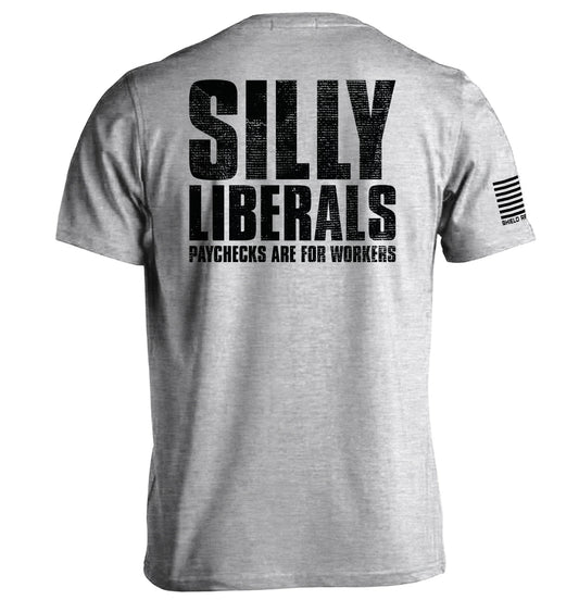 Silly Liberals Paychecks Are For Workers Shield Republic
