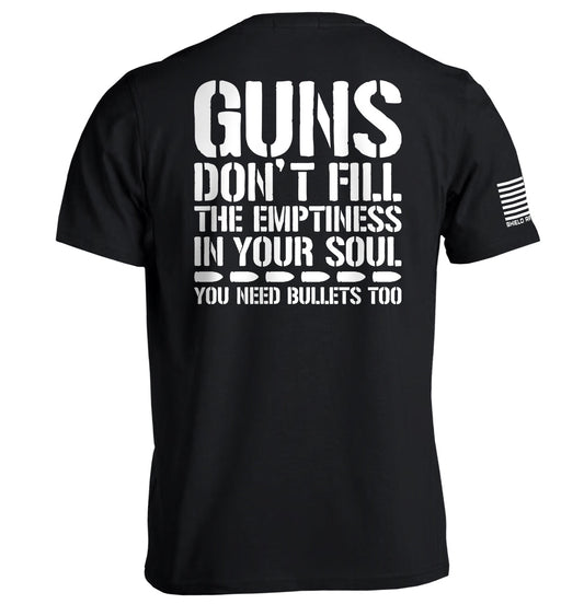 Guns Don't Fill The Emptiness In Your Soul Shield Republic