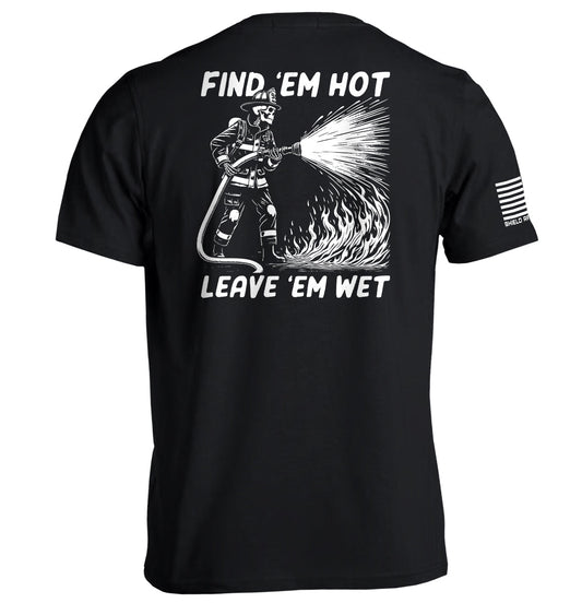 Find 'em Hot Leave 'em Wet Shield Republic