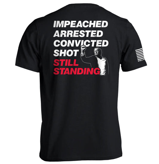 Impeached Arrested Convicted Shot Still Standing Shield Republic