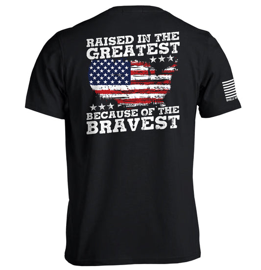 Raised In The Greatest Because Of The Bravest Shield Republic