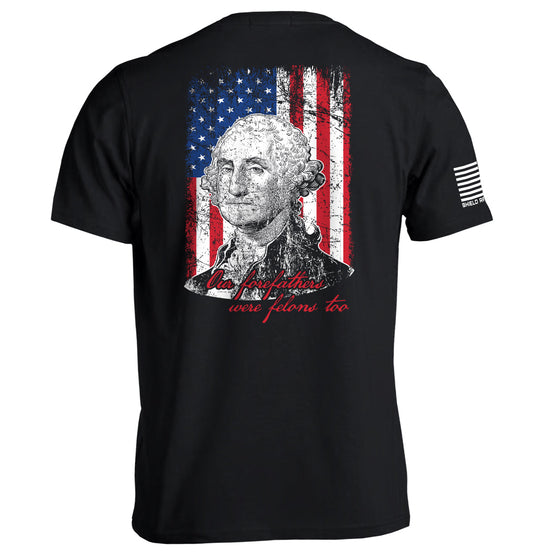 Our Forefathers Were Felons Too Shield Republic