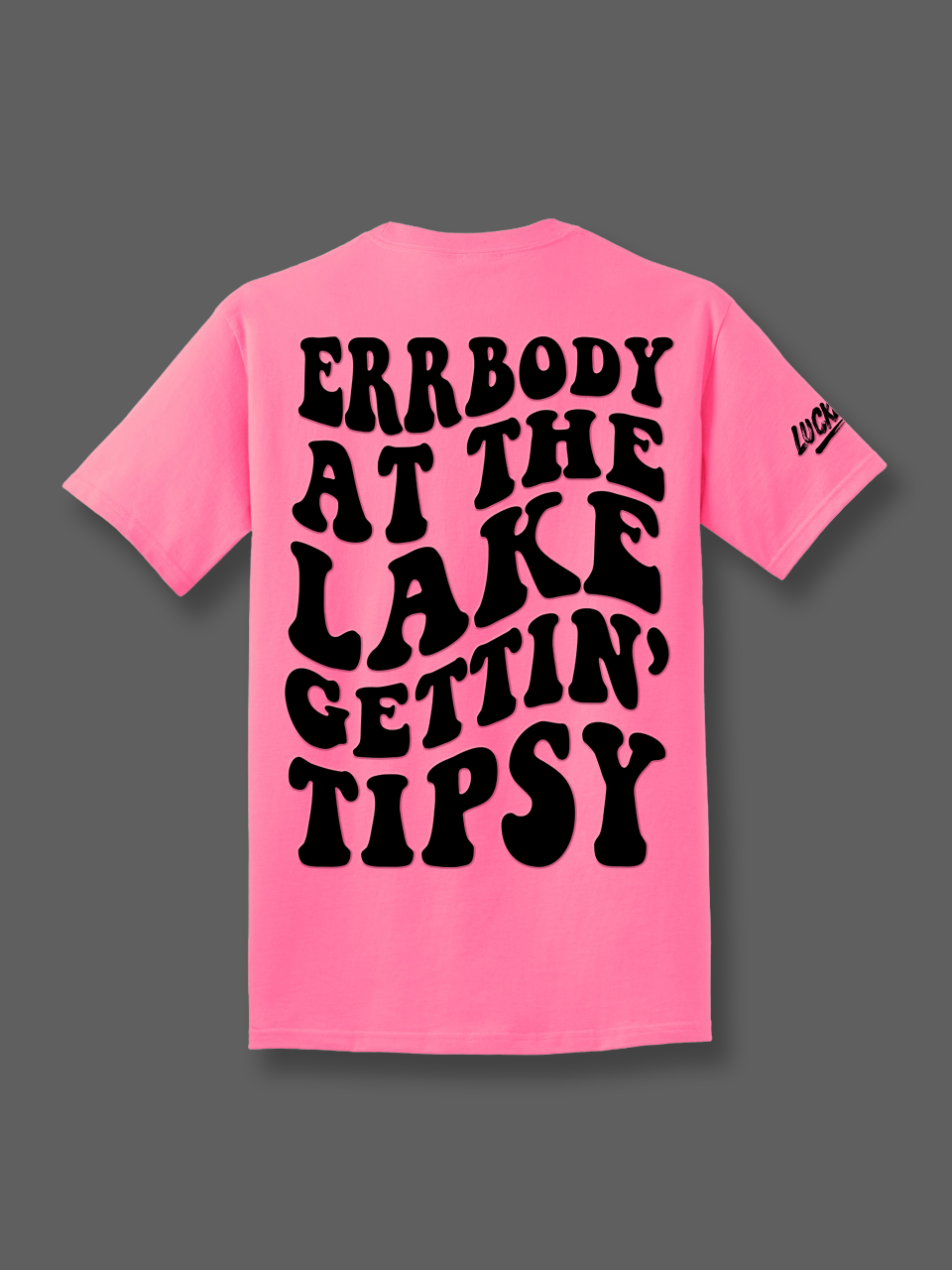 Errbody Gettin Tipsy Tee Luckless Outfitters