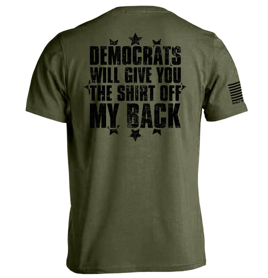 Democrats Will Give You The Shirt Off My Back Shield Republic