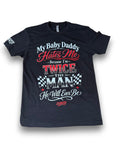 My Baby Daddy Hates Me Because I'm Twice The Man He'll Ever Be Tee Luckless Outfitters