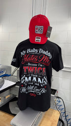 My Baby Daddy Hates Me Because I'm Twice The Man He'll Ever Be Tee Luckless Outfitters
