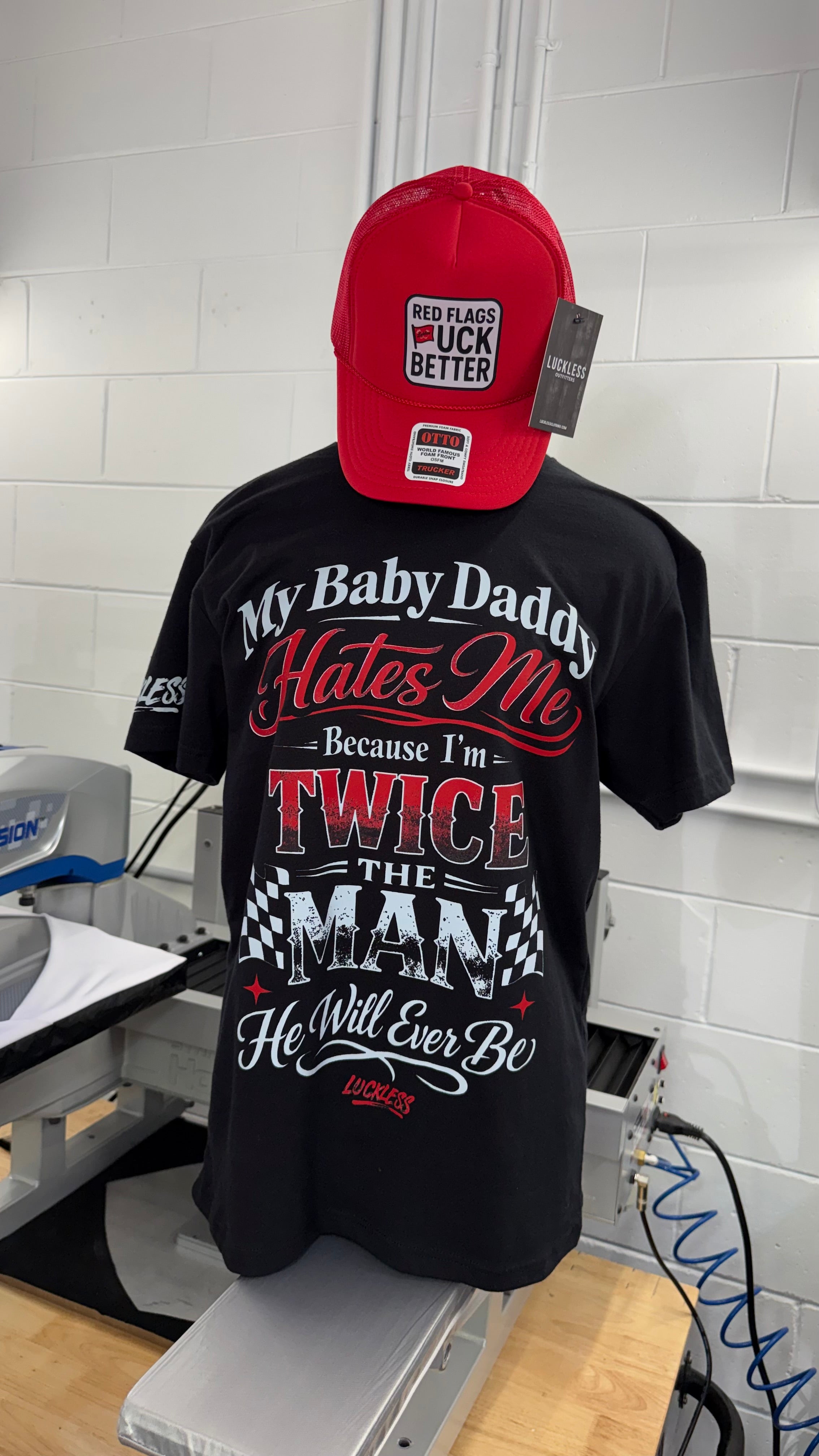 My Baby Daddy Hates Me Because I'm Twice The Man He'll Ever Be Tee Luckless Outfitters