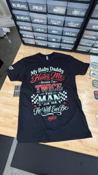 My Baby Daddy Hates Me Because I'm Twice The Man He'll Ever Be Tee Luckless Outfitters