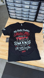 My Baby Daddy Hates Me Because I'm Twice The Man He'll Ever Be Tee Luckless Outfitters