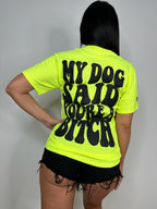My Dog Said You're A Bitch Tee Luckless Outfitters
