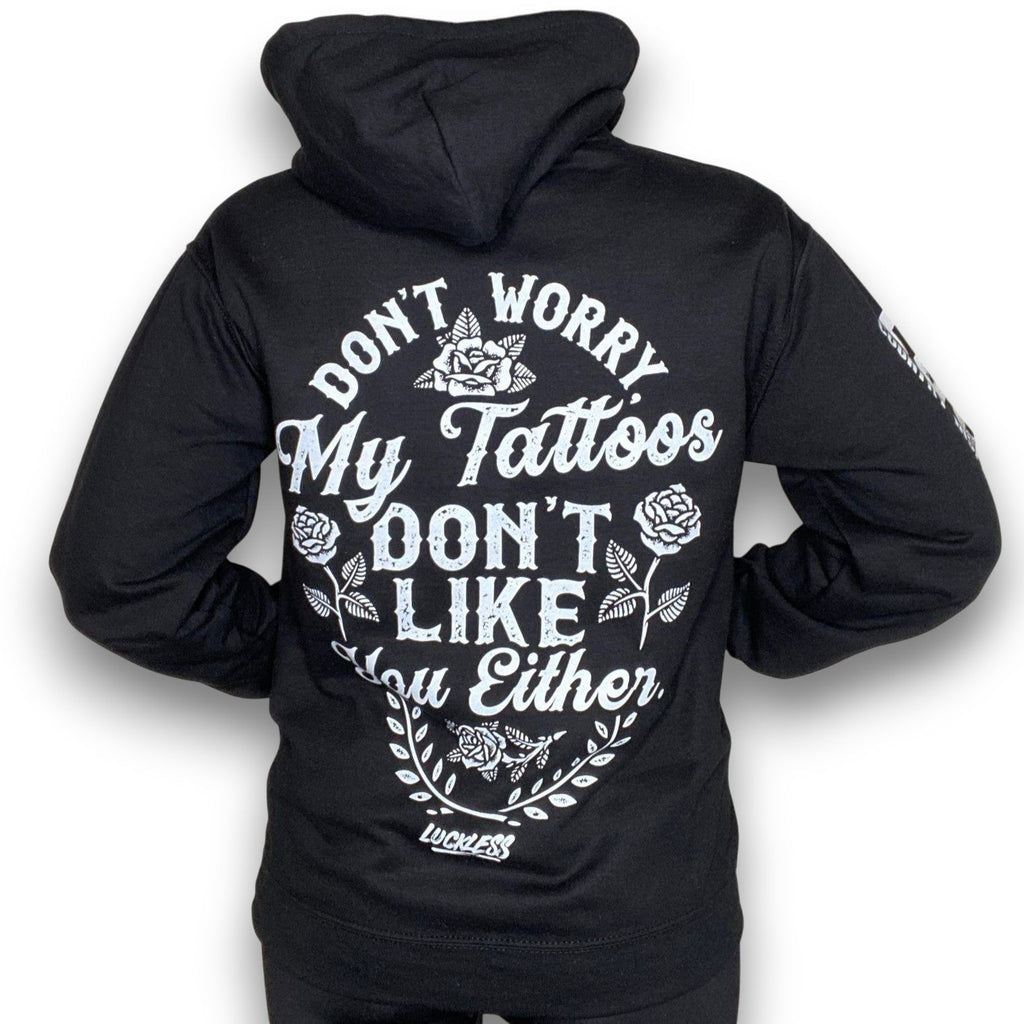 My Tattoos Don't Like You Either Hoodie Luckless Outfitters