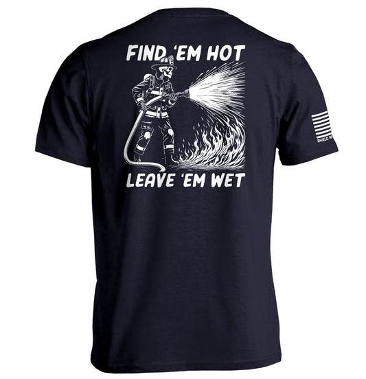 Find 'em Hot Leave 'em Wet Shield Republic