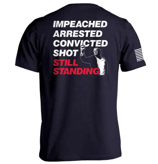 Impeached Arrested Convicted Shot Still Standing Shield Republic