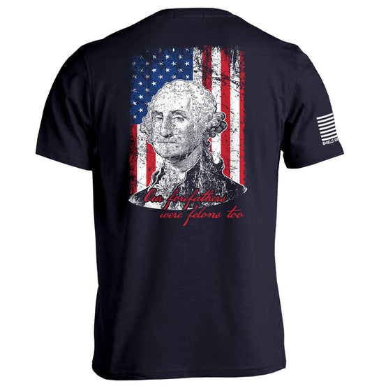 Our Forefathers Were Felons Too Shield Republic