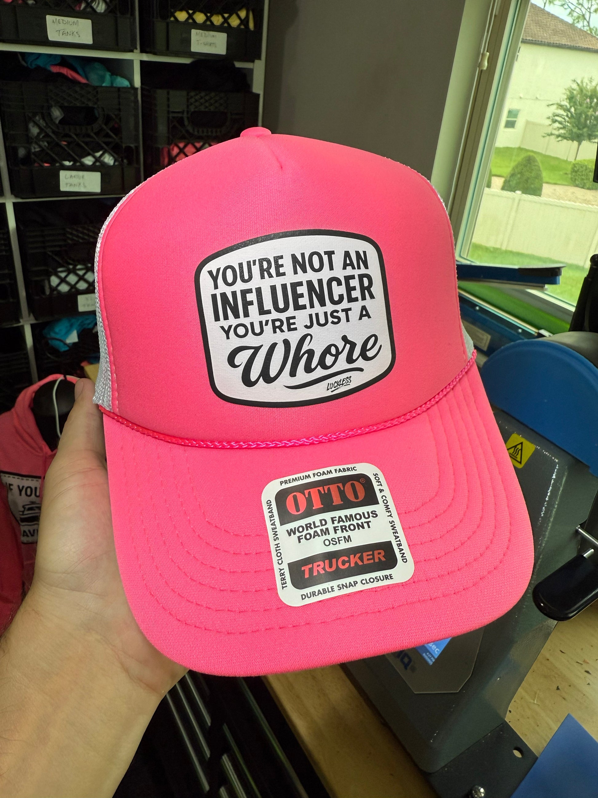 You're Not An Influencer You're Just A Whore Trucker Hat Luckless Outfitters