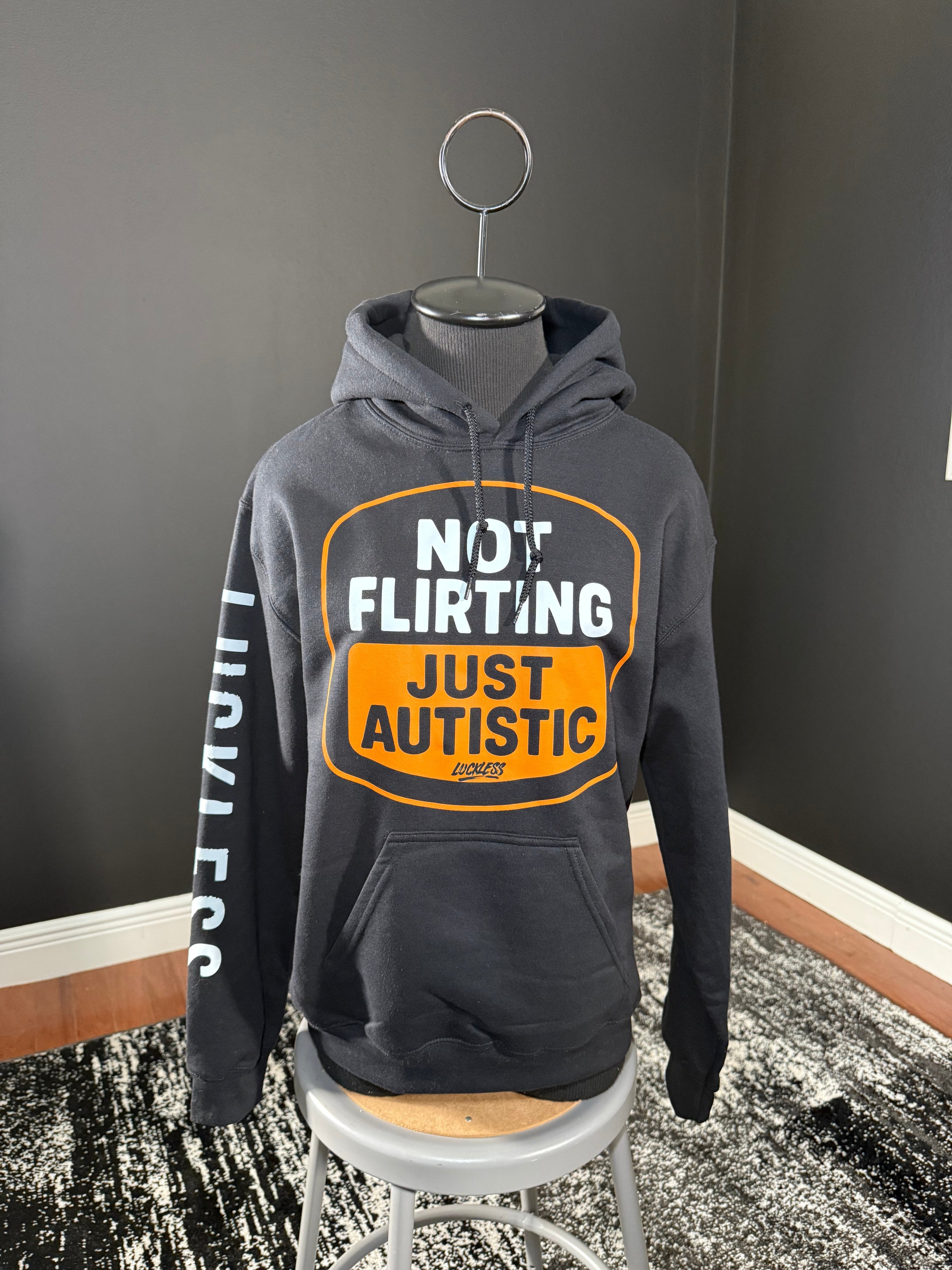 Not Flirting Just Autistic Hoodie Luckless Outfitters
