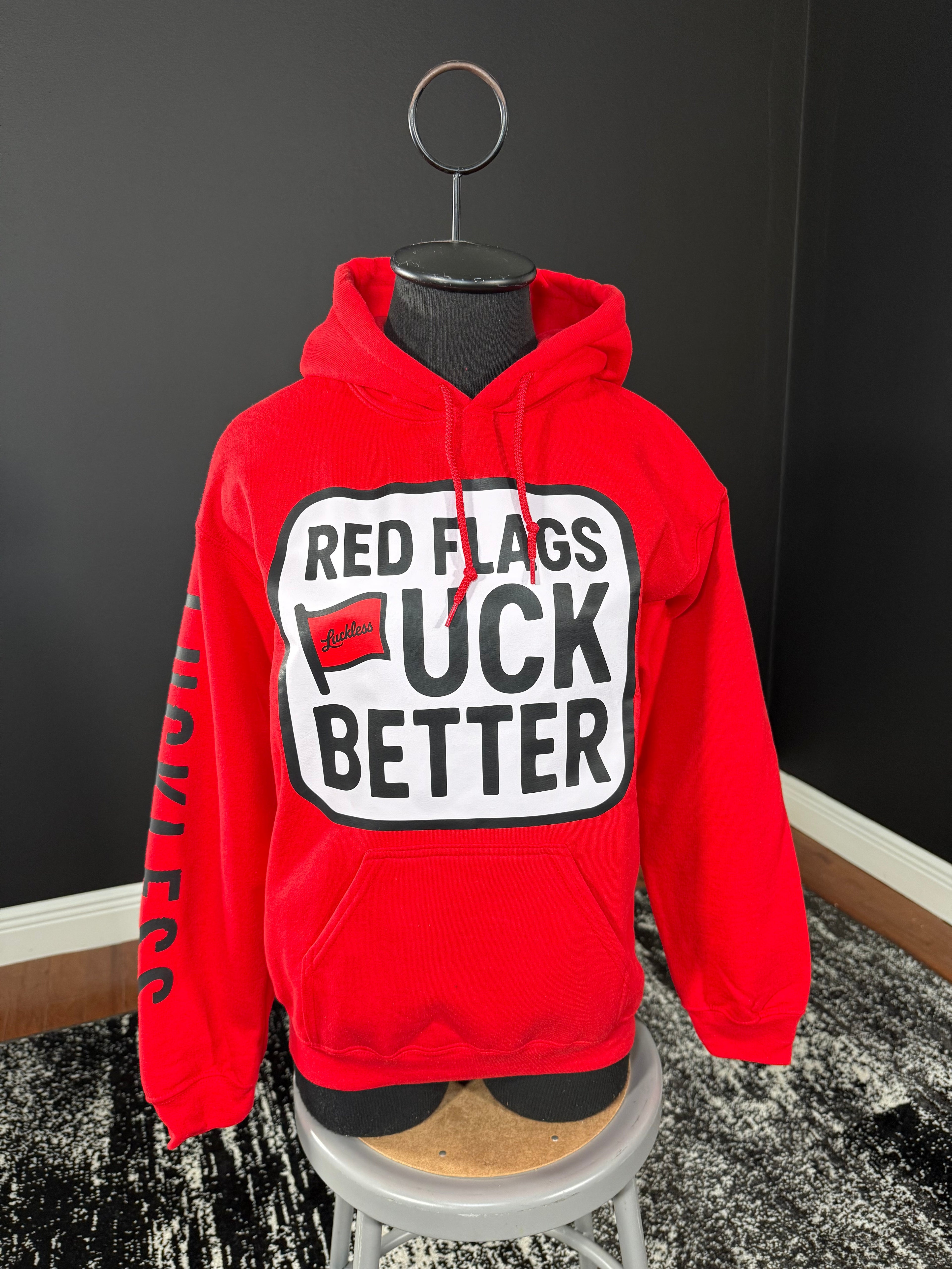 Red Flags Fuck Better Hoodie Luckless Outfitters