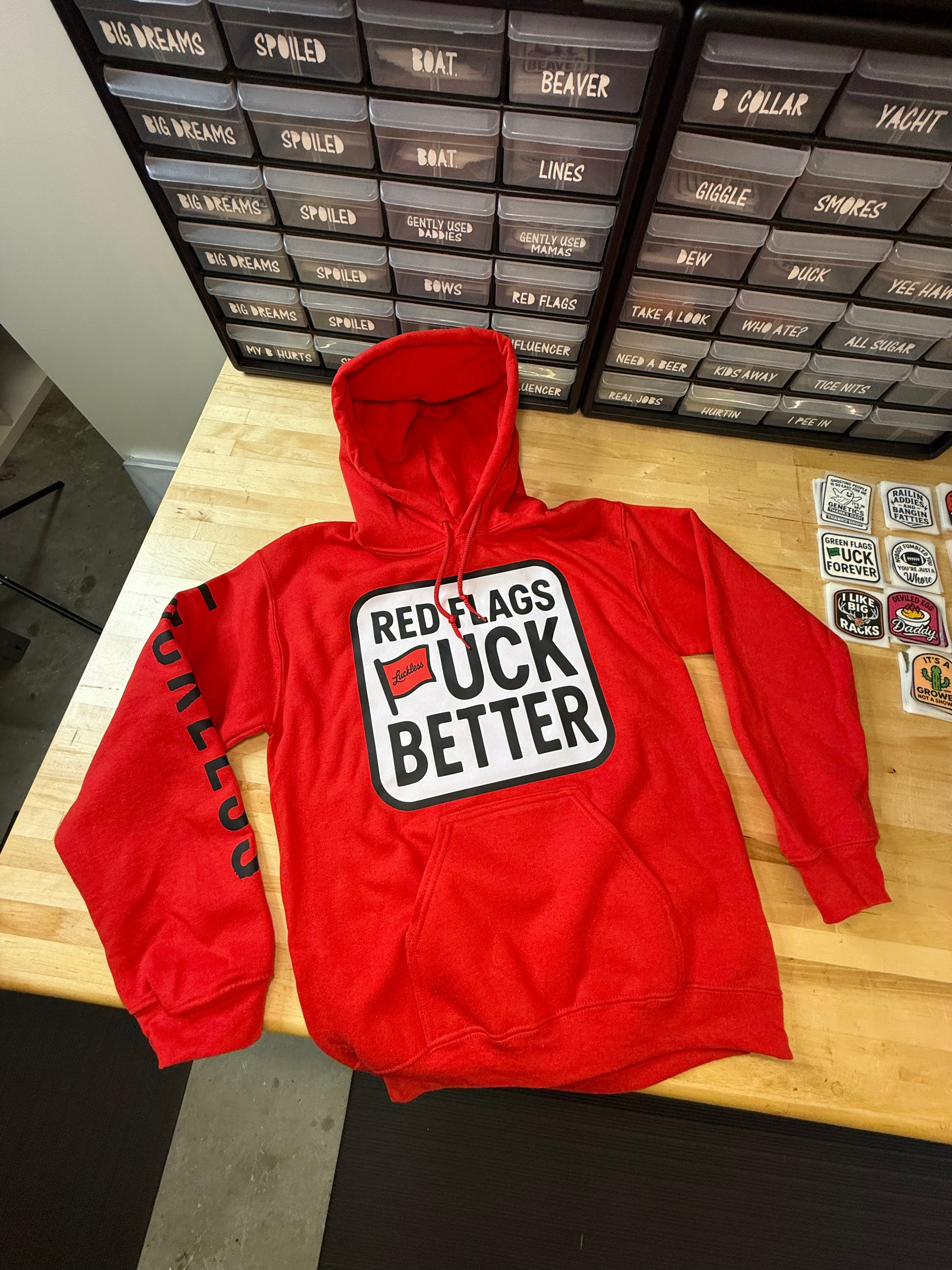 Red Flags Fuck Better Hoodie Luckless Outfitters