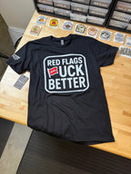 Red Flags Fuck Better Tee Luckless Outfitters