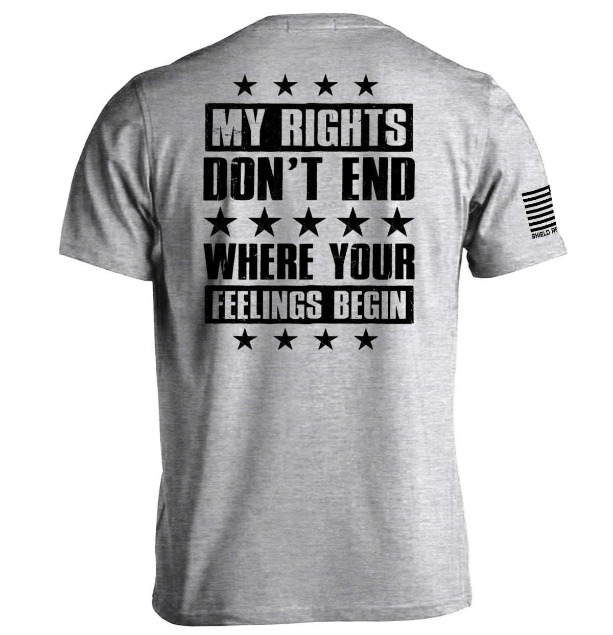 My Rights Don't End Where Your Feelings Begin Shield Republic