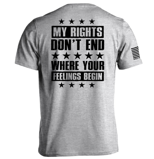 My Rights Don't End Where Your Feelings Begin Shield Republic