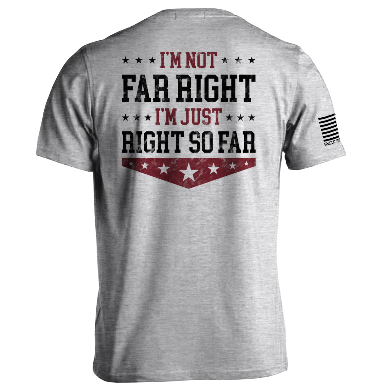 I'm Not Far Right I'm Just Right So Far Shield Republic