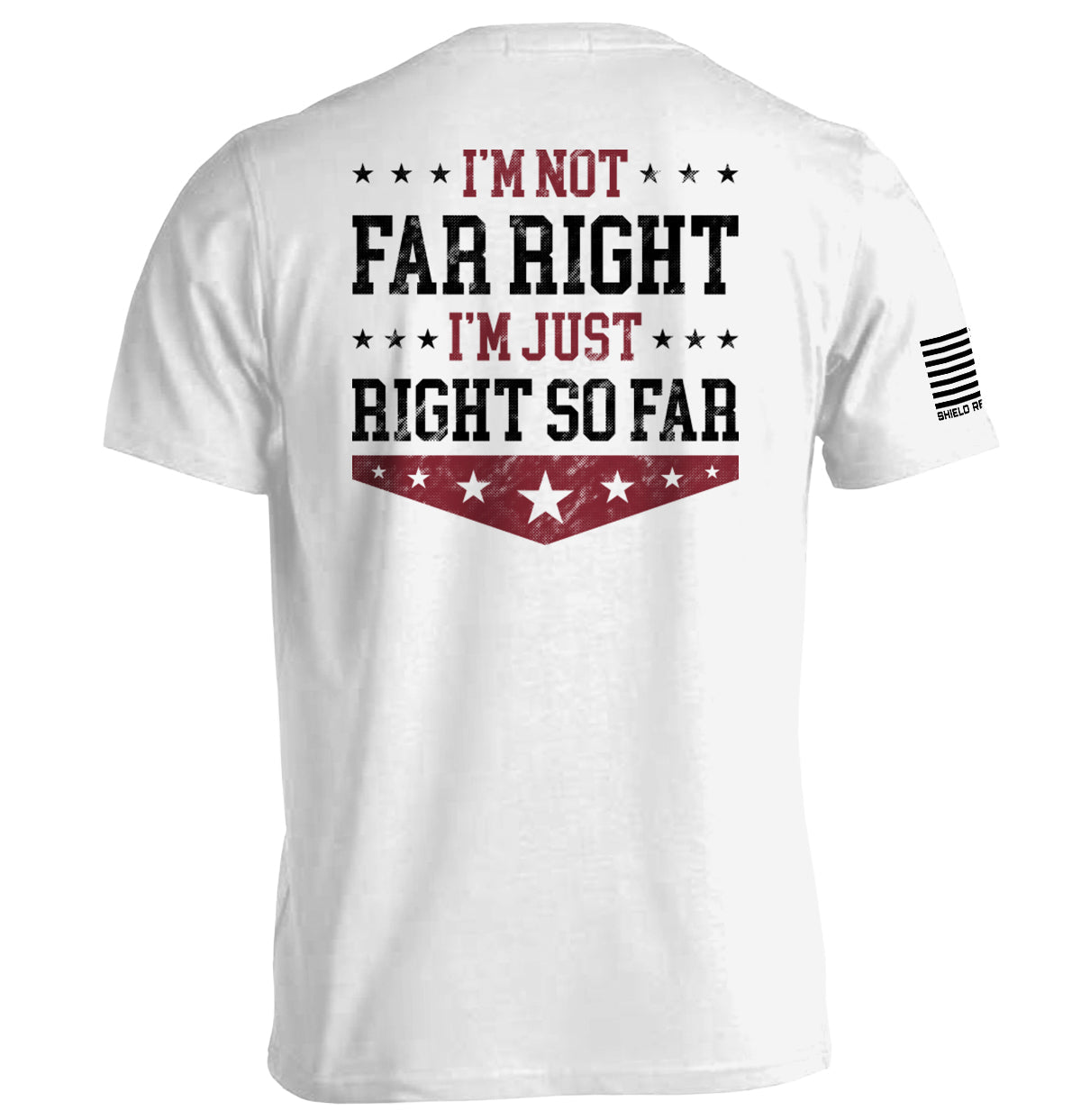I'm Not Far Right I'm Just Right So Far Shield Republic