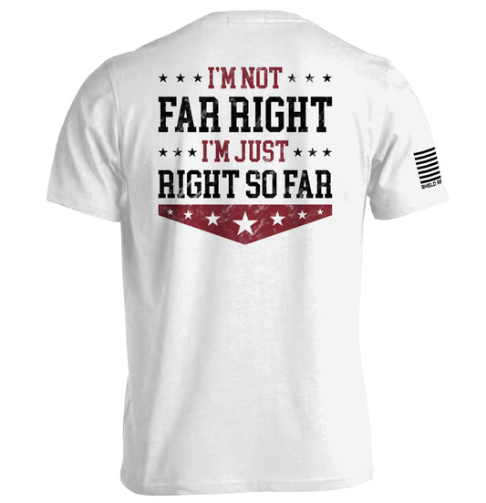 I'm Not Far Right I'm Just Right So Far Shield Republic