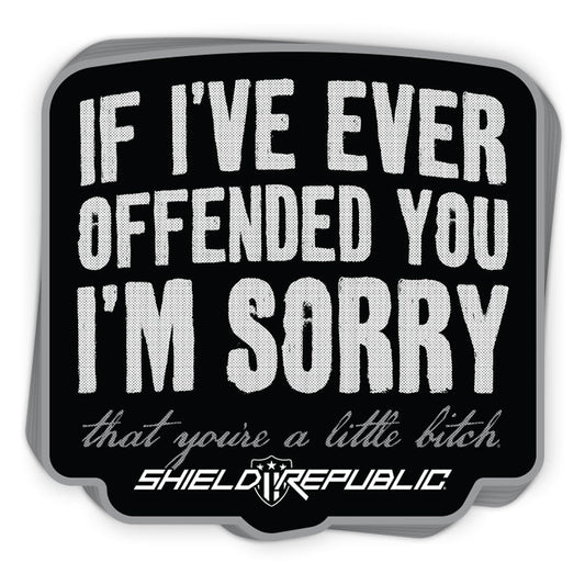 If I've Ever Offended You I'm Sorry Decal Shield Republic