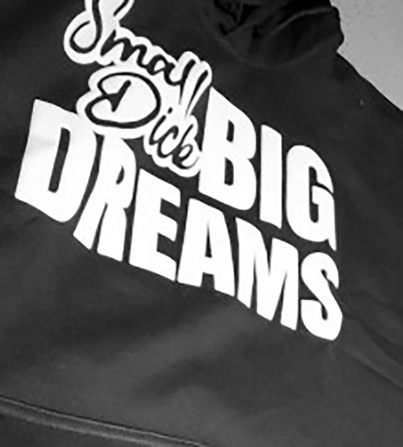 Small Dick Big Dreams Hoodie Luckless Outfitters