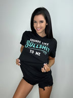 Sounds Like Bullshit to Me Tee Luckless Outfitters