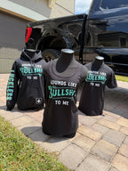 Sounds Like Bullshit to Me Tee Luckless Outfitters