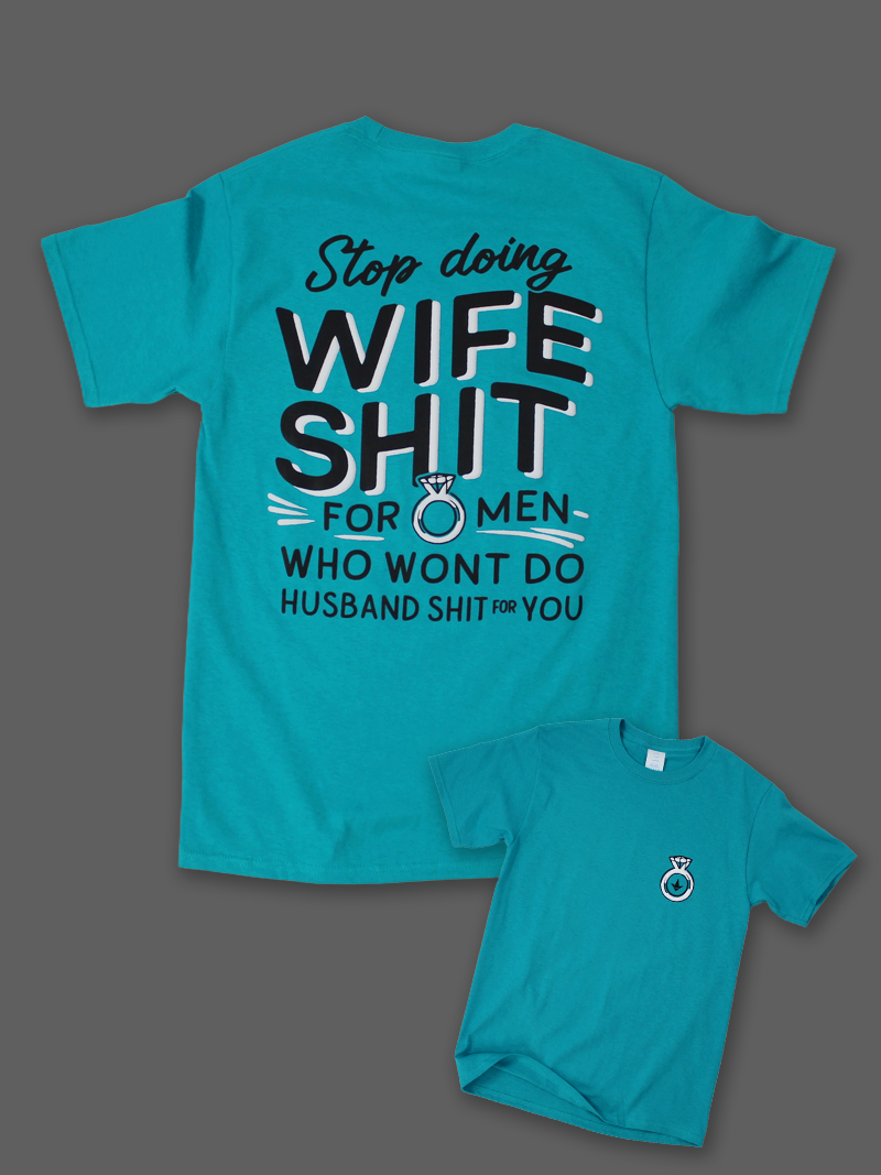 Stop Doing Wife Shit Tee Luckless Outfitters