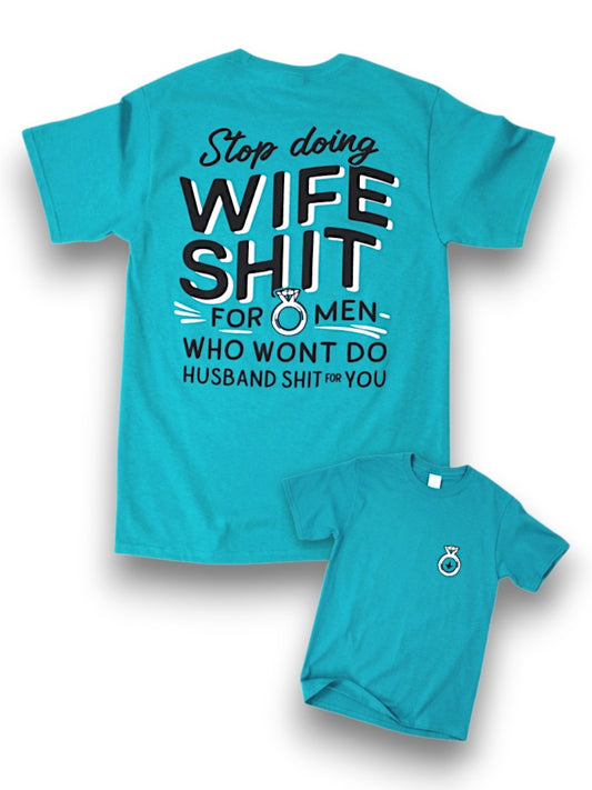 Stop Doing Wife Shit Tee Luckless Outfitters