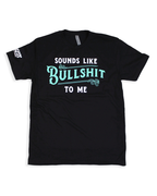 Sounds Like Bullshit to Me Tee Luckless Outfitters