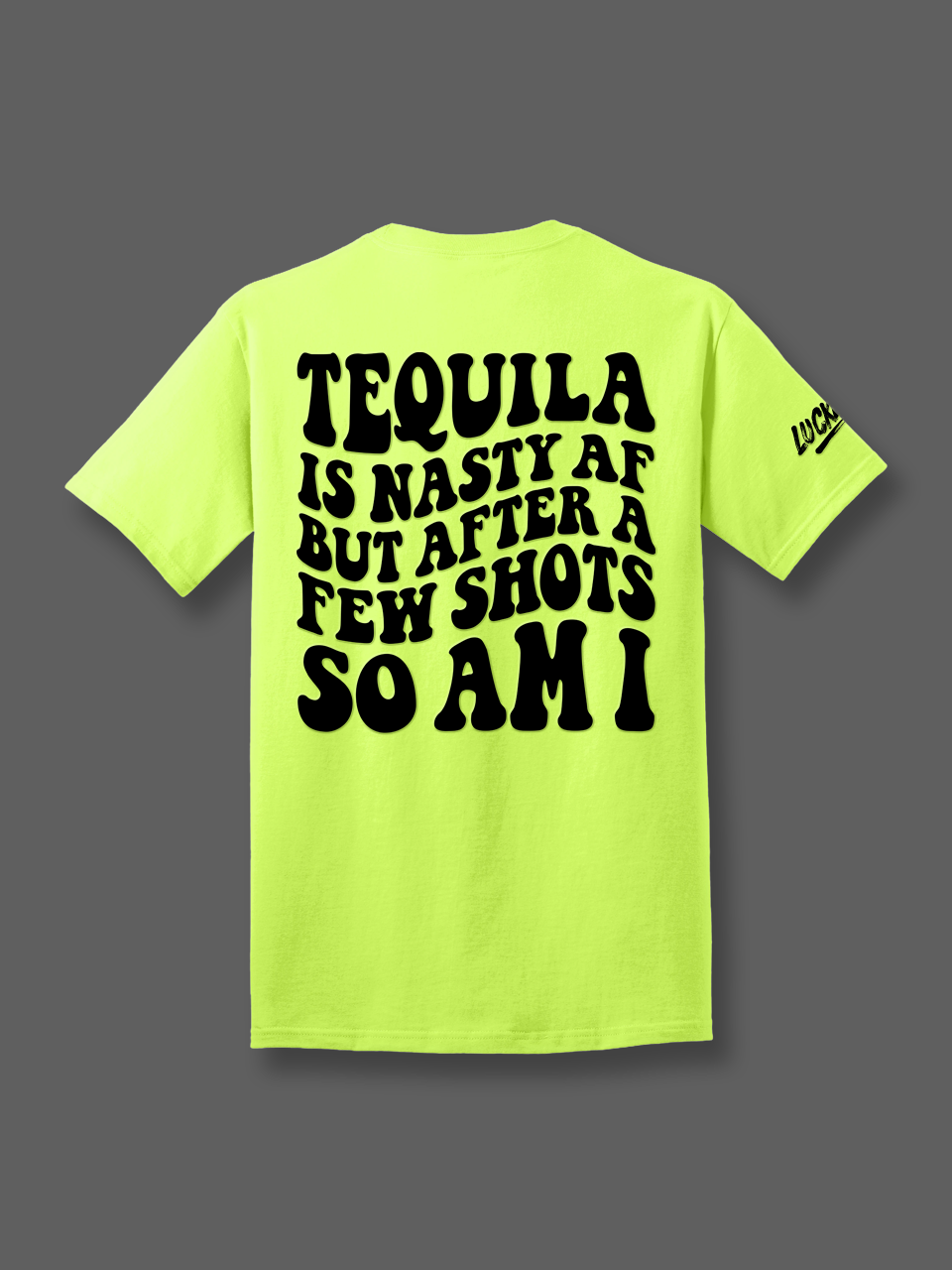 Tequila is Nasty Tee Luckless Outfitters