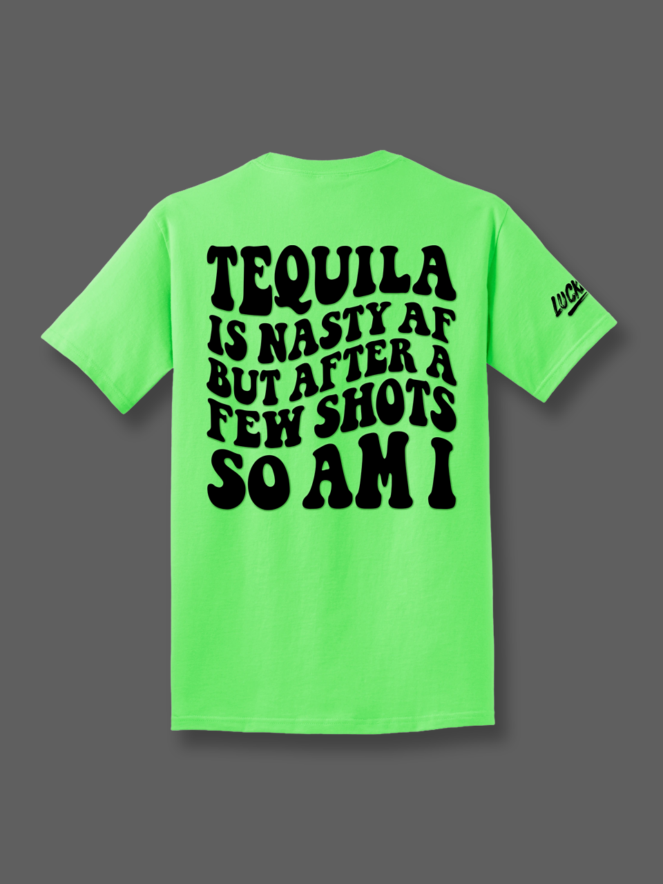 Tequila is Nasty Tee Luckless Outfitters
