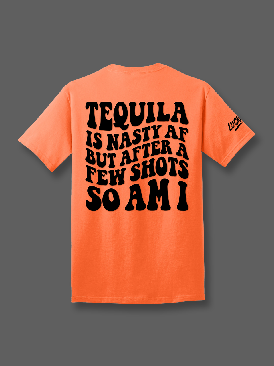 Tequila is Nasty Tee Luckless Outfitters