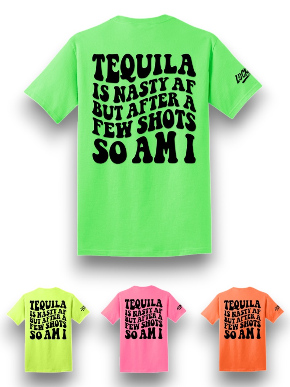 Tequila is Nasty Tee Luckless Outfitters