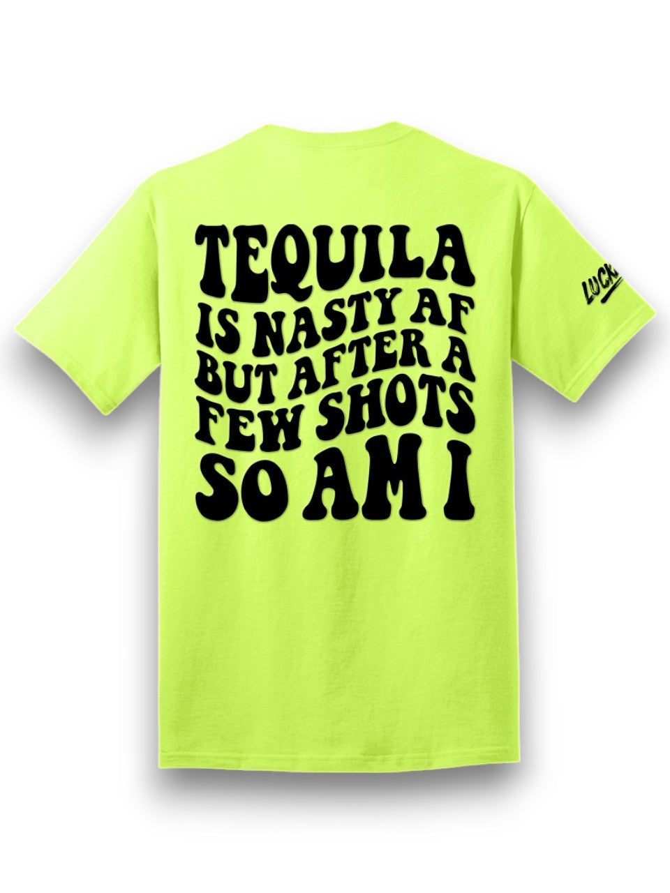 Tequila is Nasty Tee Luckless Outfitters