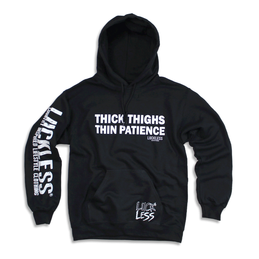 Thick Thighs Thin Patience Hoodie Luckless Outfitters
