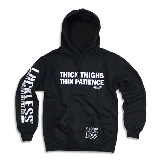 Thick Thighs Thin Patience Hoodie Luckless Outfitters